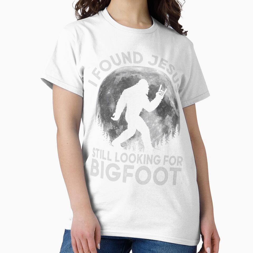 I Found Jesus Still Looking for Bigfoot Dad Gift Idea by ROUFTOOP