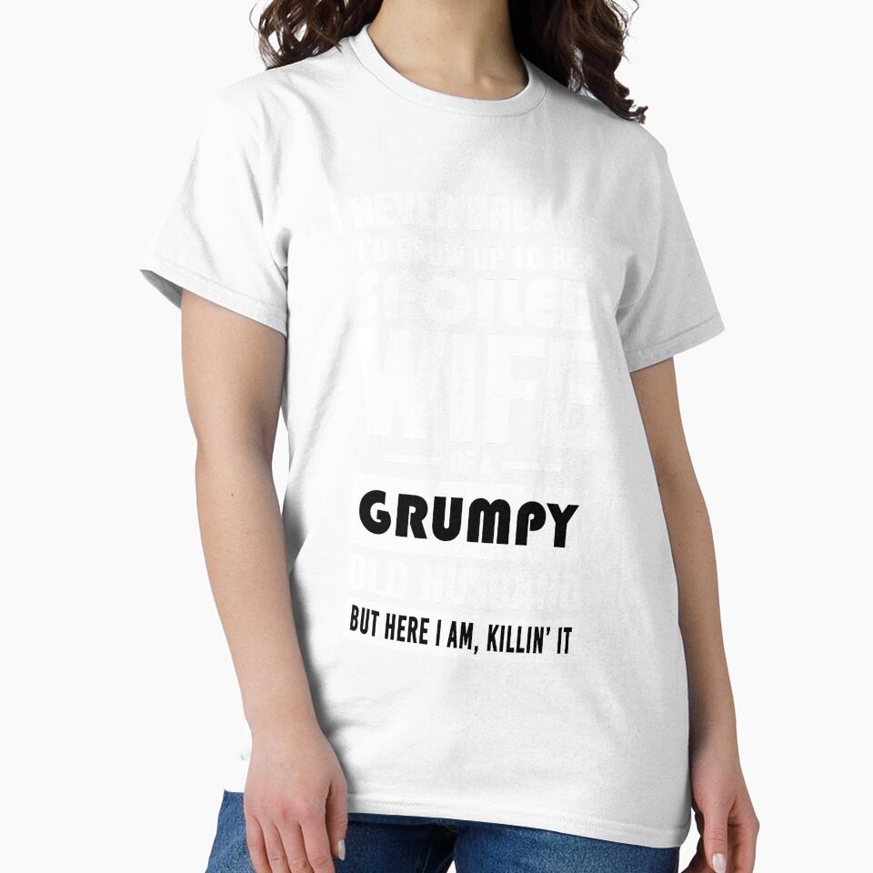 I NEVER DREAMED I'D GROW UP TO BE A SPOILED WIFE FUNNY by LinkunShop