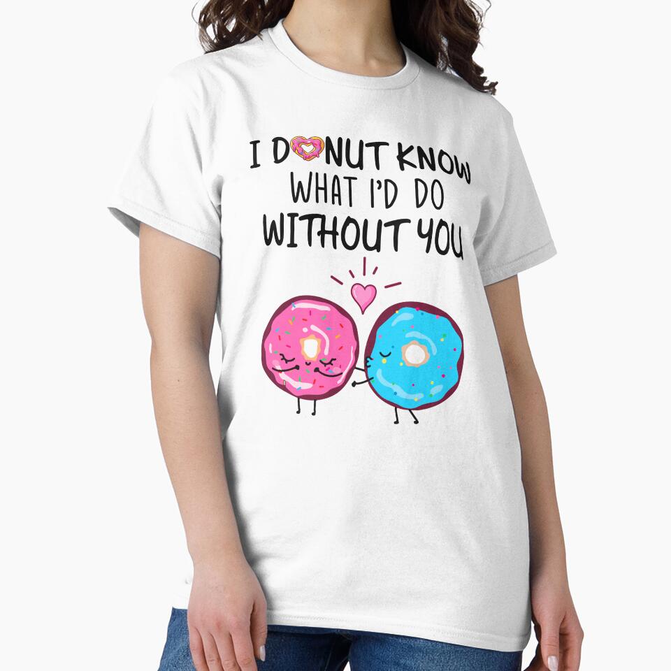 I Donut Know What I'd Do Without You - Funny Donut Couple Gift by SunsetGloww