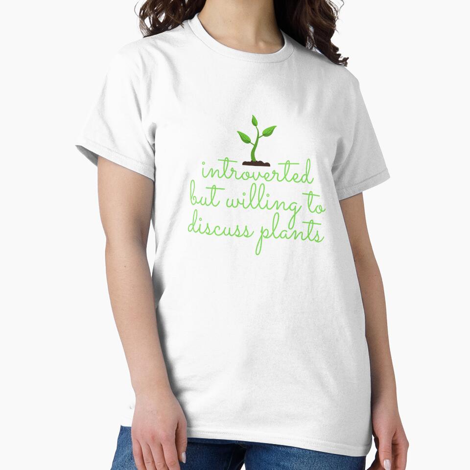 " introverted but willing to discuss plants " plants lover shirt. by Theleochick