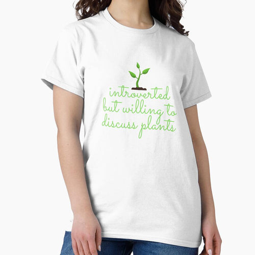 " introverted but willing to discuss plants " plants lover shirt. by Theleochick