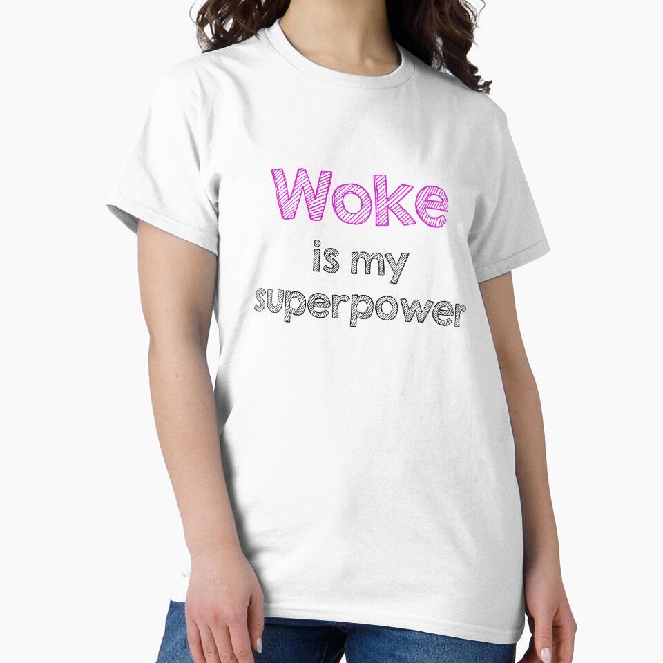 Woke is my superpower by Alltooclose