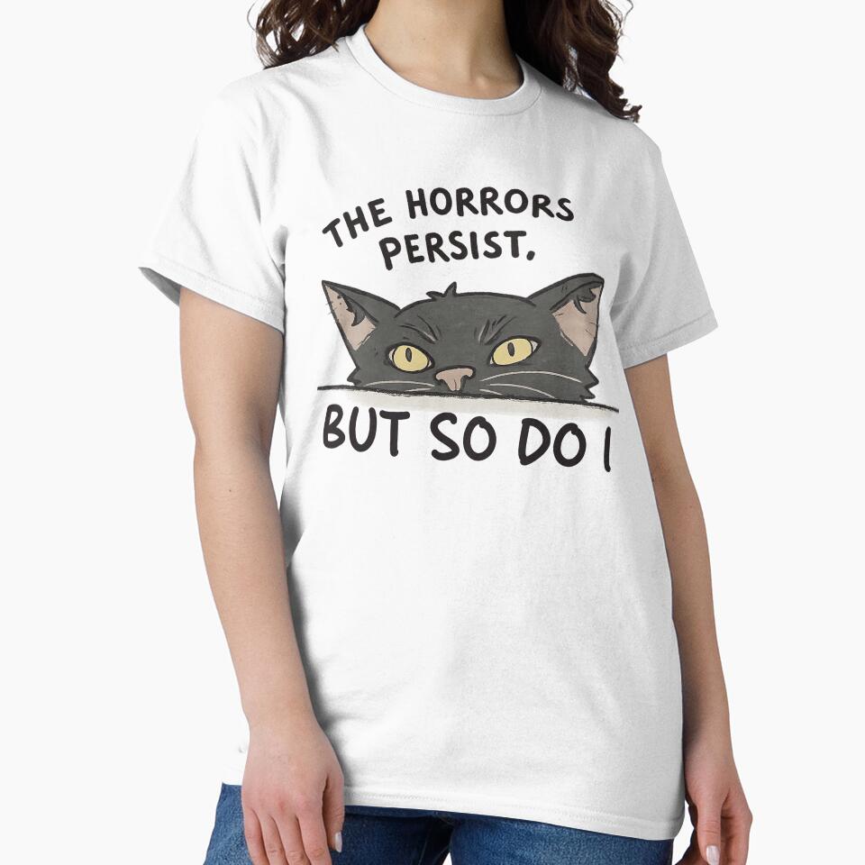 The Horrors Persist But So Do I by graphic-genie