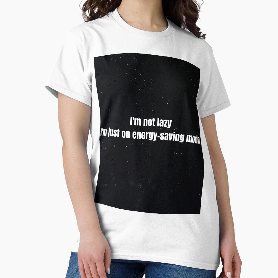 I'm Not Lazy I'm Just On Energy-Saving Mode by TheTrippyPickle