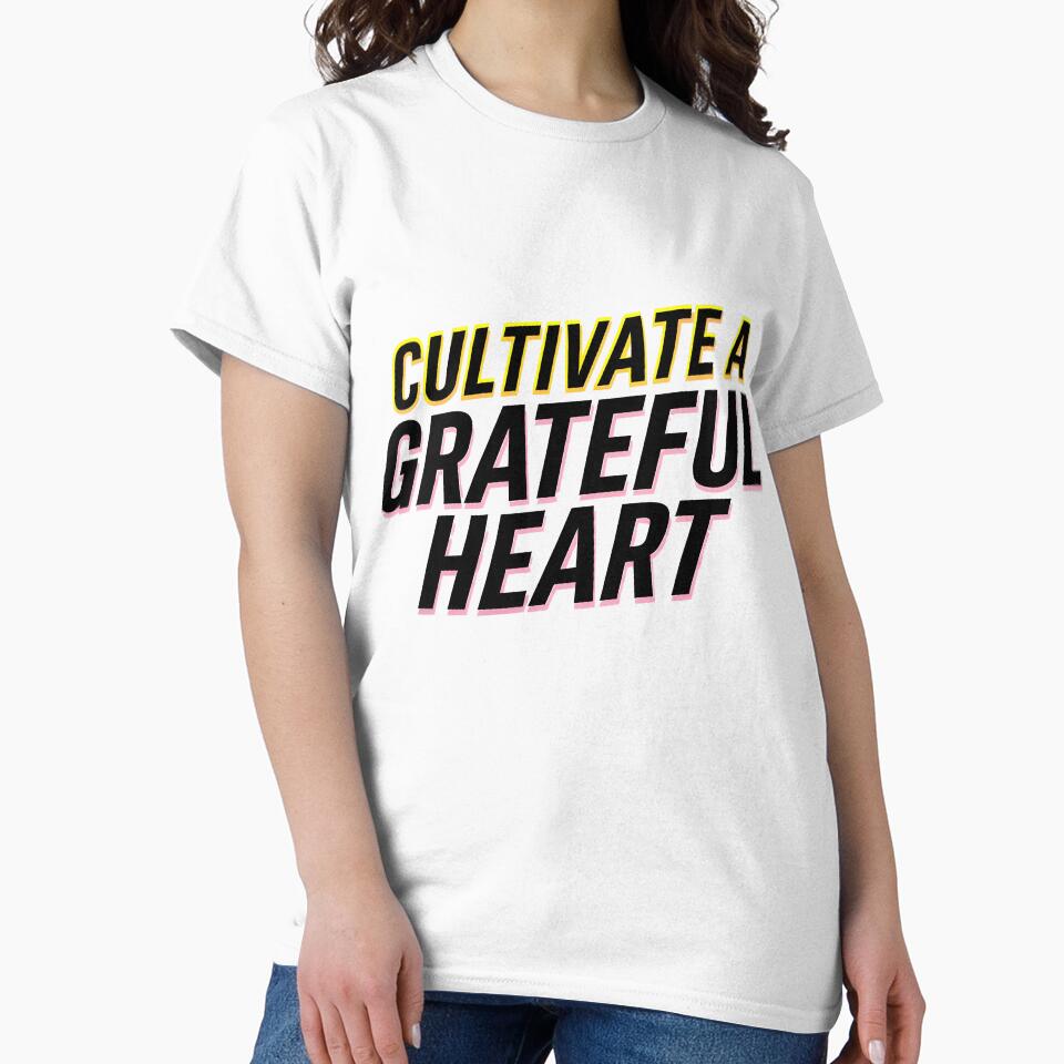 Cultivate a grateful heart T-Shirt by iwcus