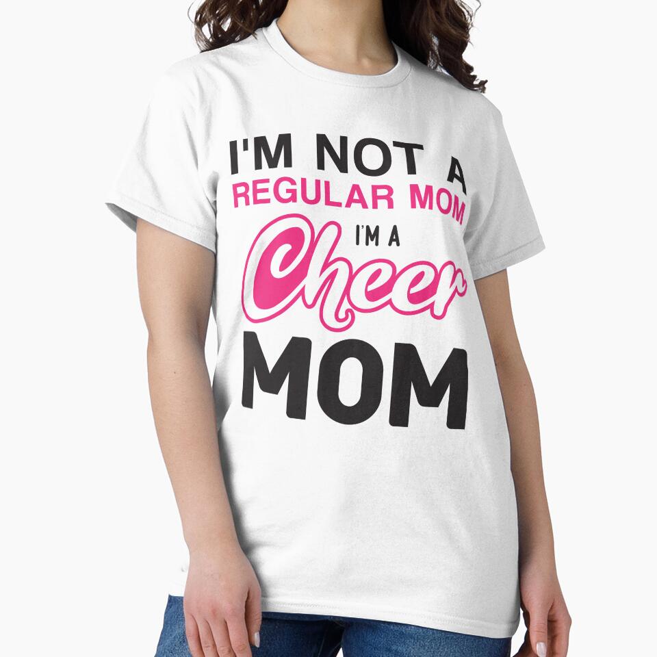 I'm not a Regular Mom, I'm a Cheer Mom by Billy Wong