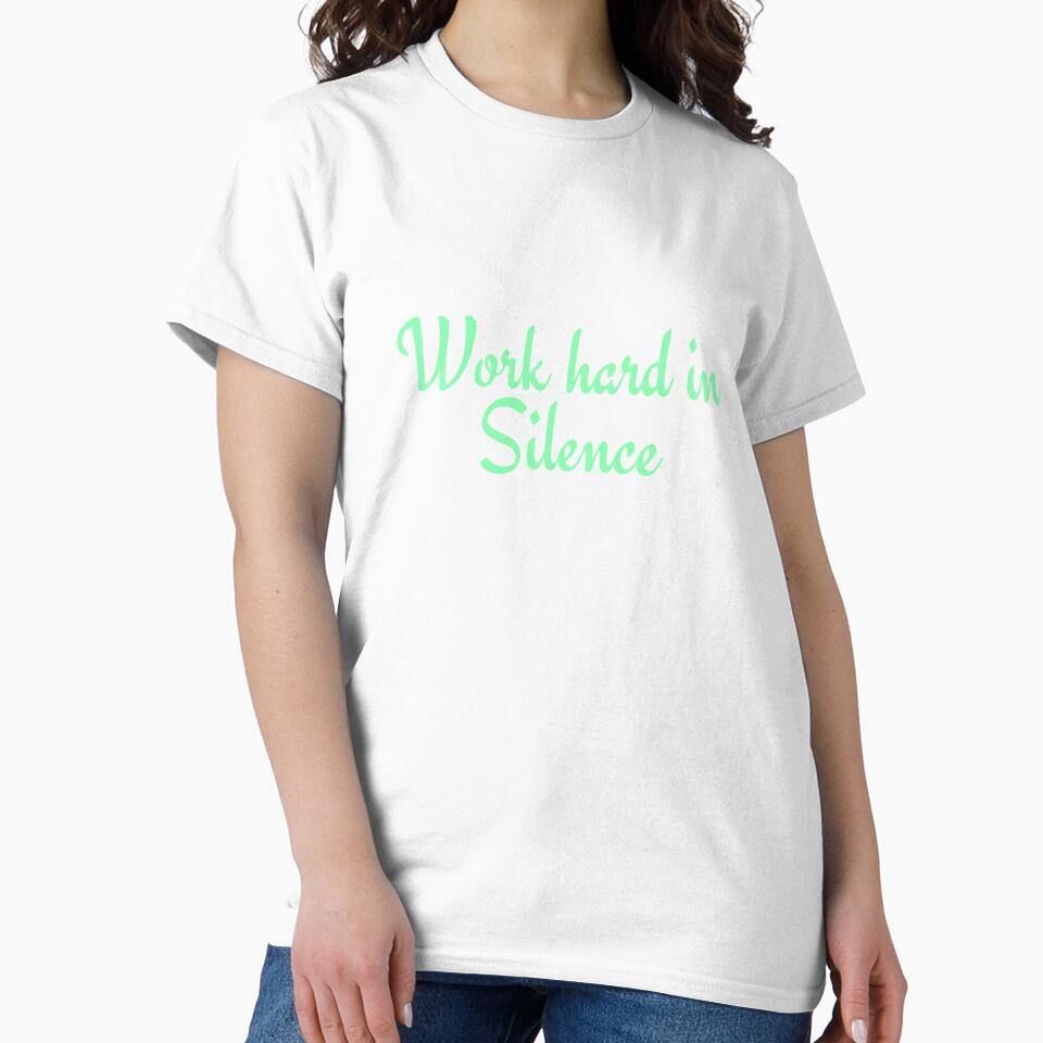 Work Hard In Silence by Perfect For You
