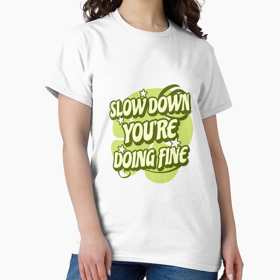 Slow Down You're Doing Fine by DesignsDominus