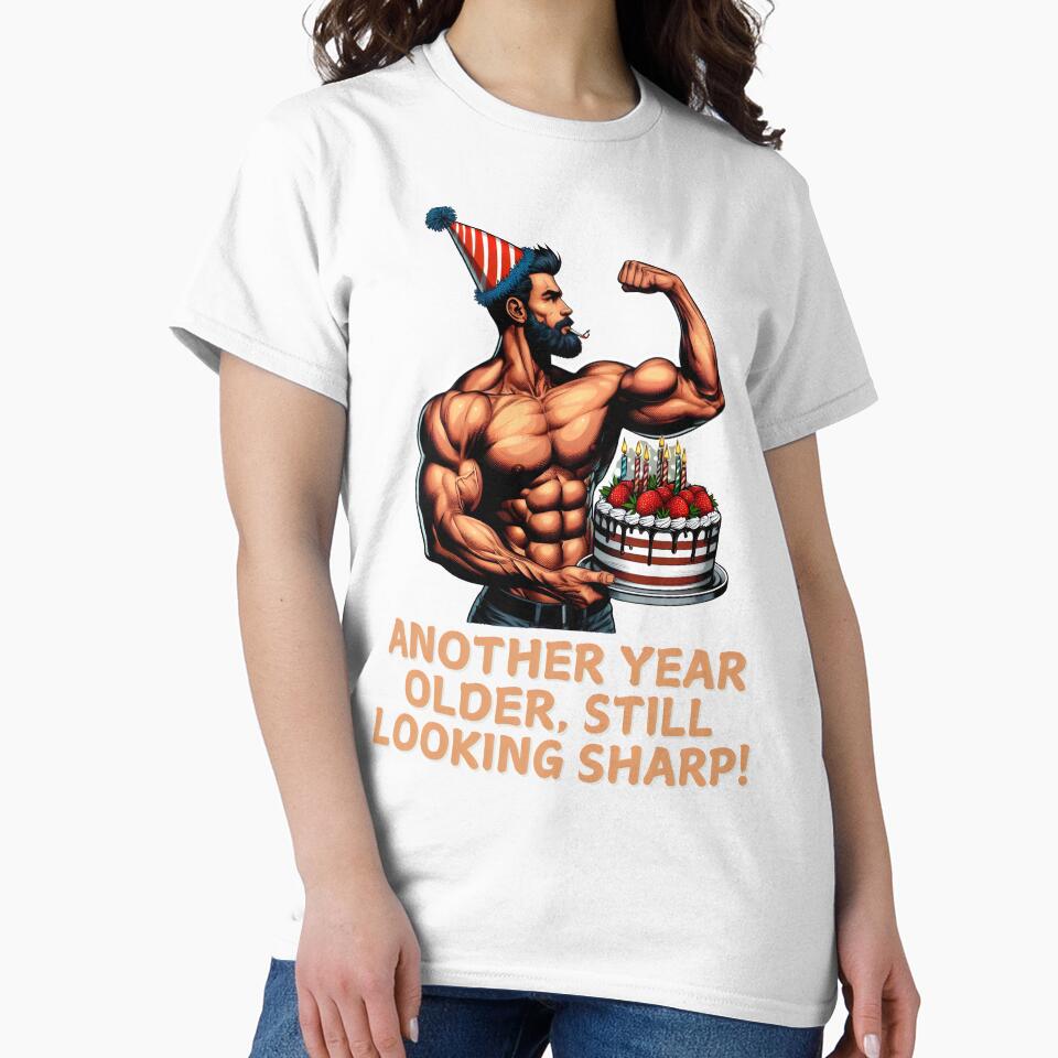 Another Year Older Still Looking Sharp Birthday ver_3 by KhutsDesigns