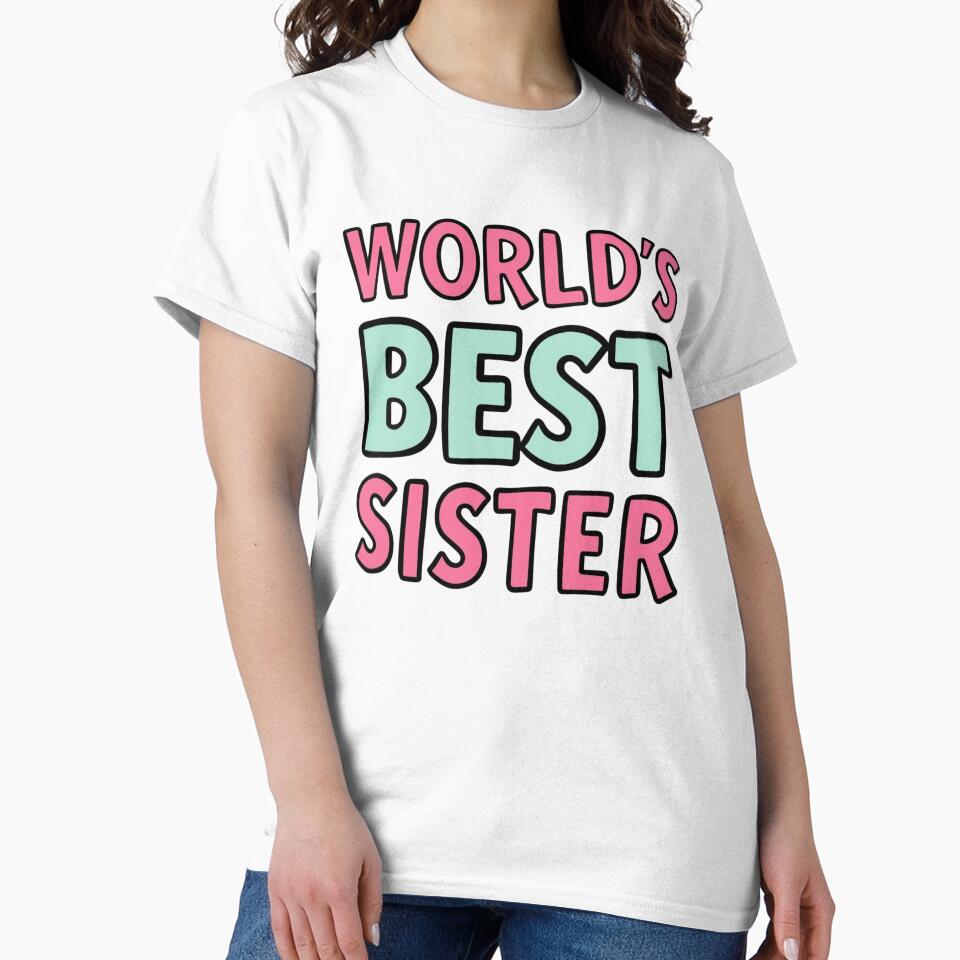 World's Best Sister by Real Talk Tees
