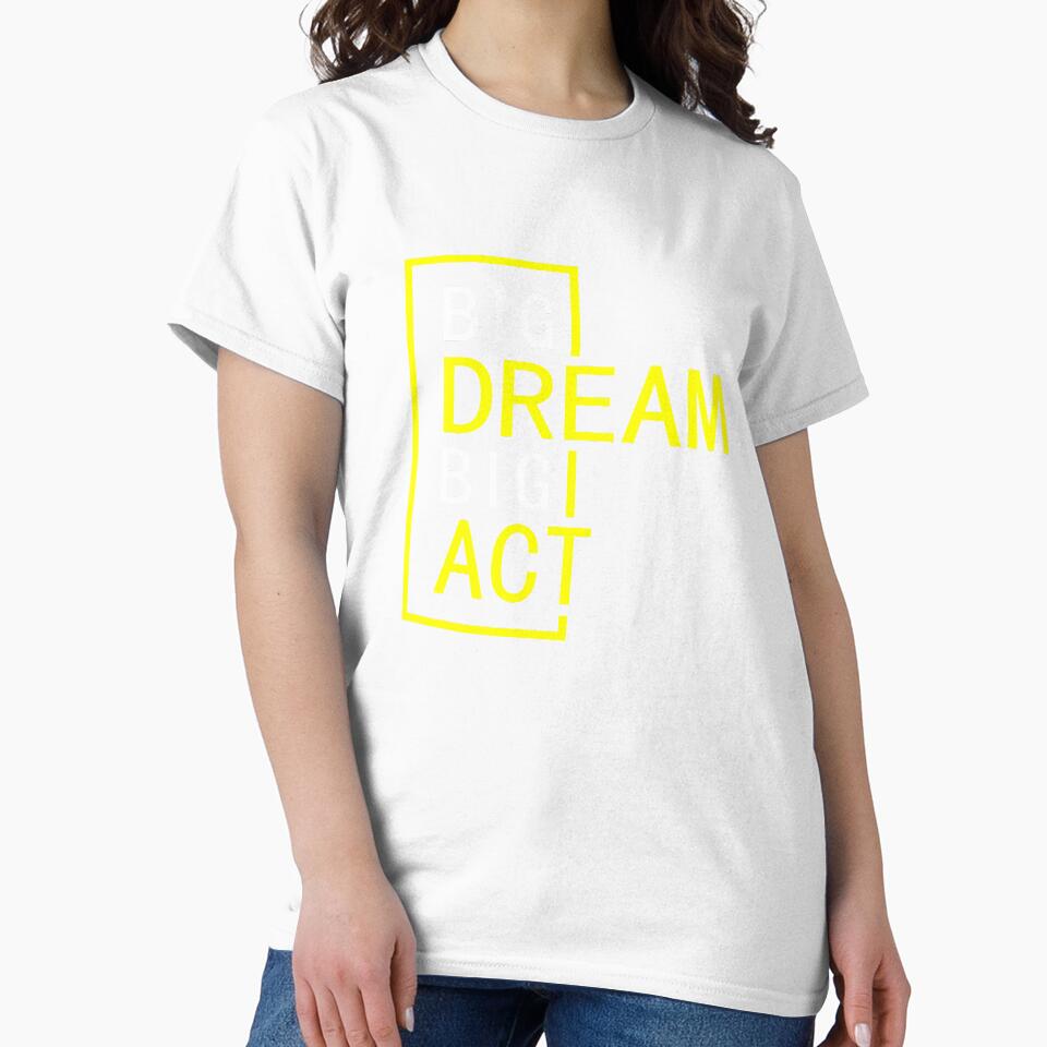 BIG DREAM BIG ACT by SE-design-