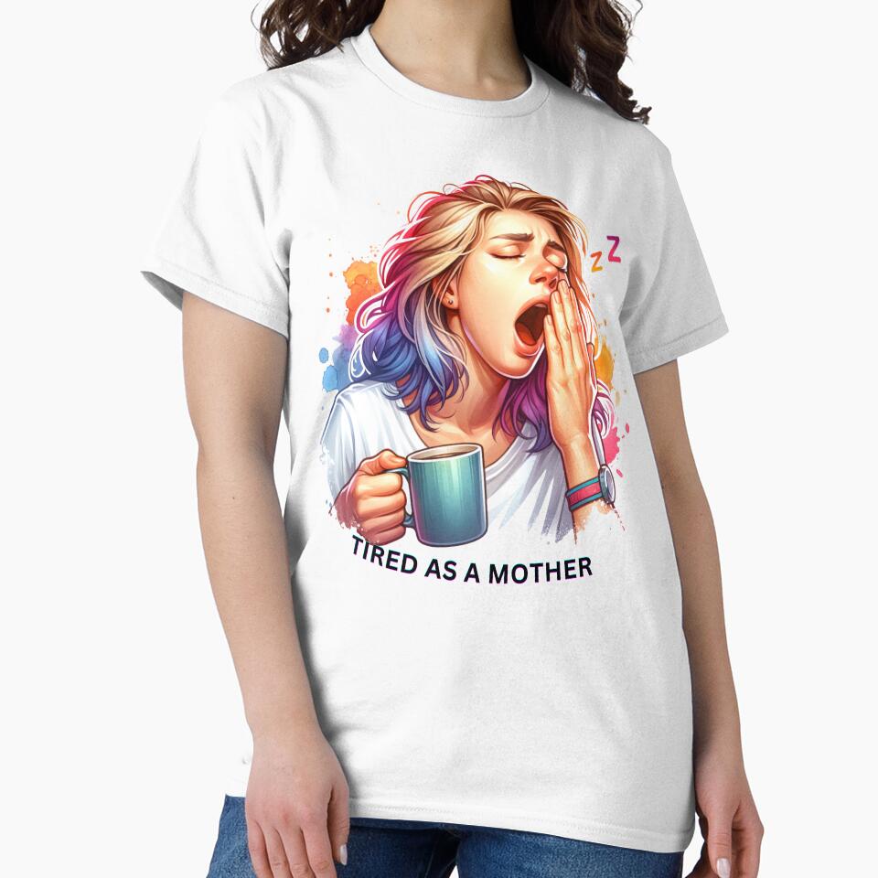 Tired as a Mother by LuxTeesNThings
