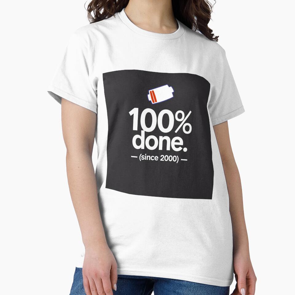 100% Done (Since 2000) – Funny Minimalist Quote Design by Irene Catchmind