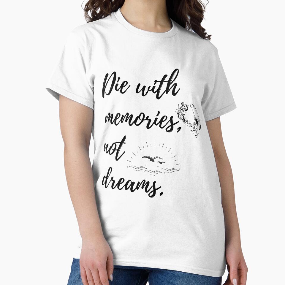 Die with memories, not dreams. by razaldo