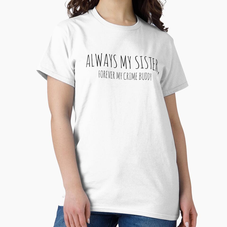 Always My Sister, Forever My Crime Buddy by SerenaBliss