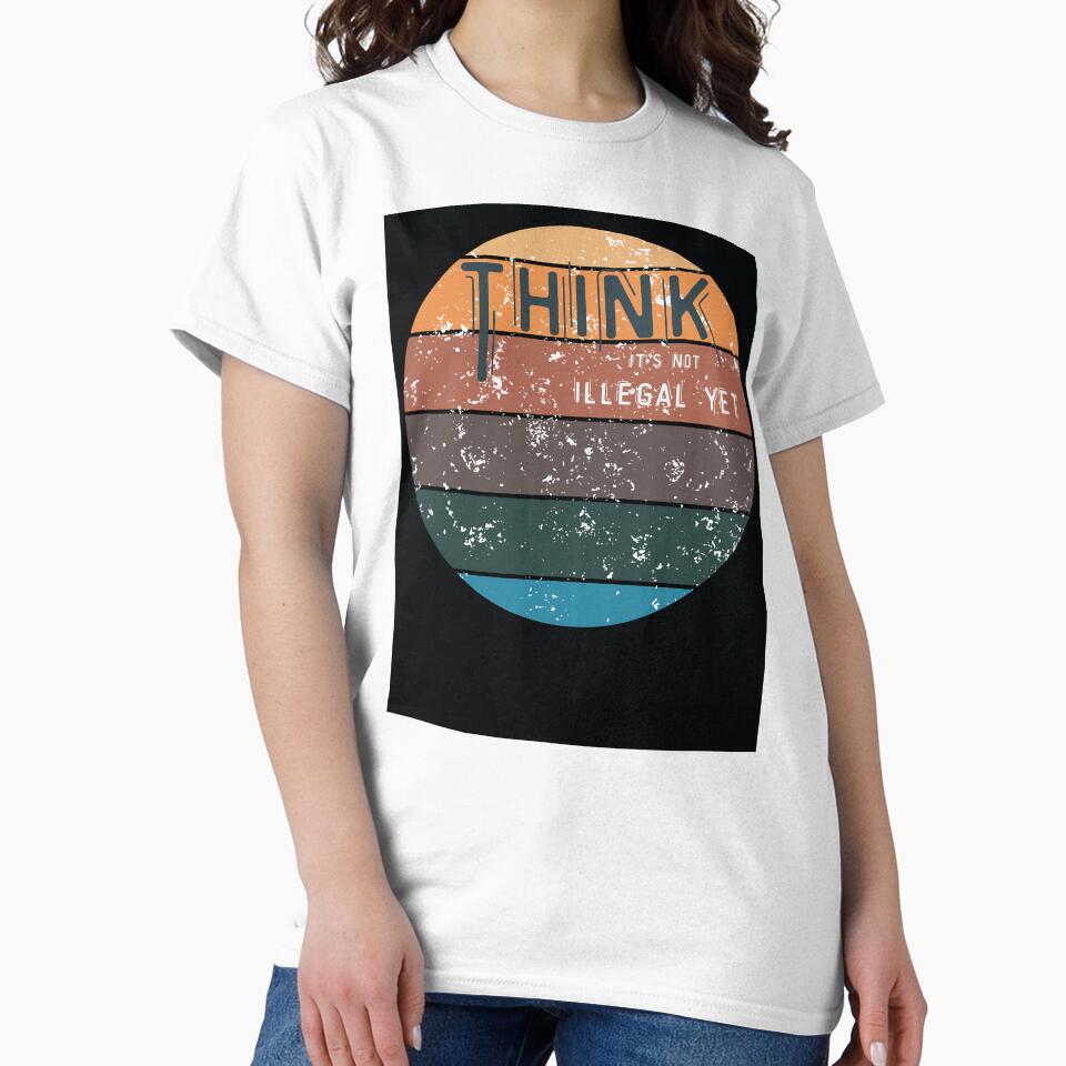 'Think It's Not Illegal Yet' Express Your Inner Rebel with Our Unique Vintage Retro design by Dream-Palette