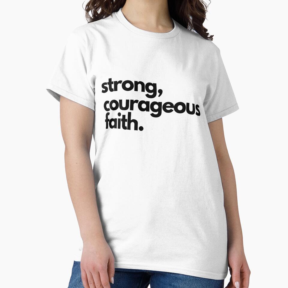 strong courageous faith Christian Tee by erenton