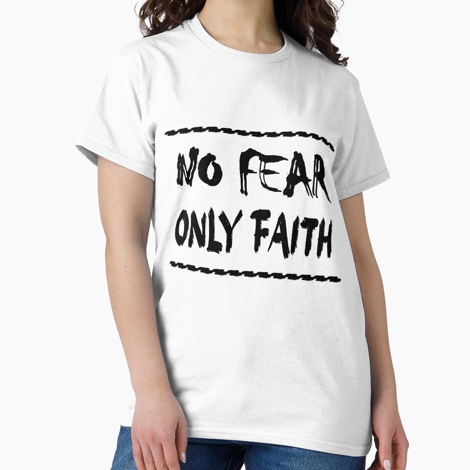 No Fear - Only Faith - alternate for faith over fear - Bold Christian Faith Apparel - black text based typography design by ZechJohnRB