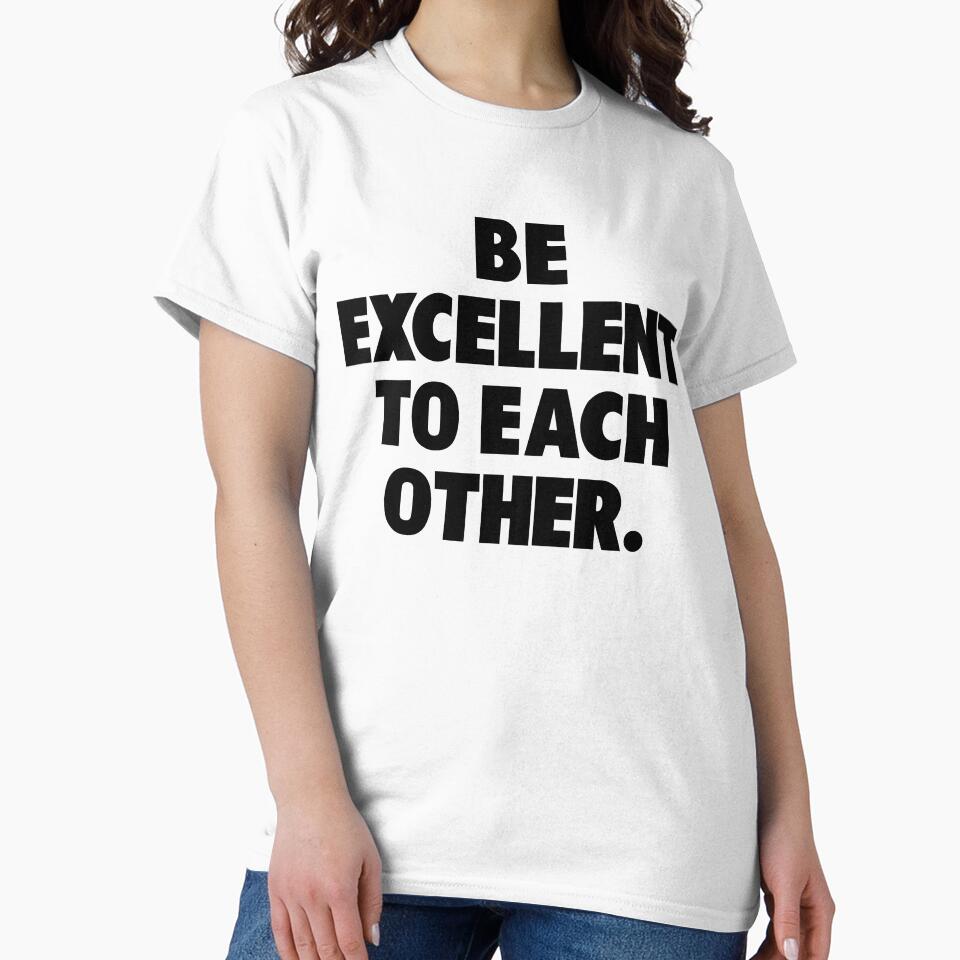 Be Excellent to Each Other by 404-Designs