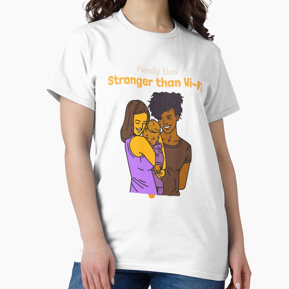 Family Ties Stronger Than Wi-Fi – Perfect for Family Apparel & Gifts by ImagineRainbows