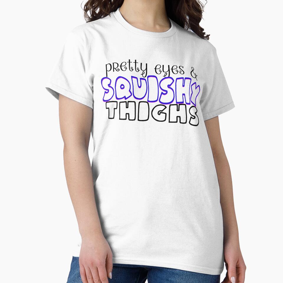 Pretty Eyes & Squishy Thighs (Dark Text) by Sara Traster