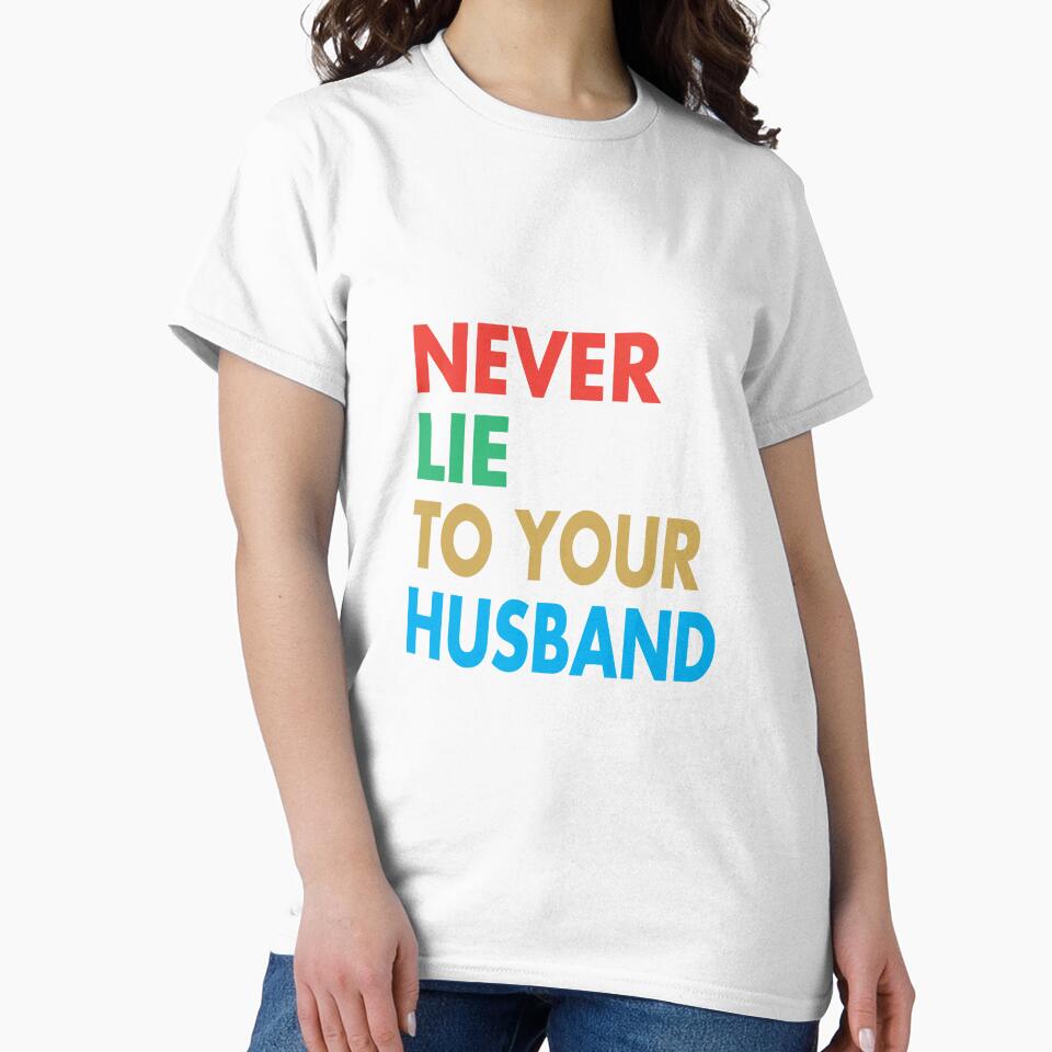 NEVER LIE TO YOUR HUSBAND, Funny Husband Gift by Mannoucha ⭐⭐⭐⭐⭐ ( 1,978 reviews )