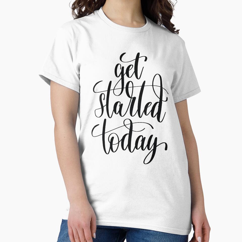 Get Started Today Inspirational Quotes by ProjectX23