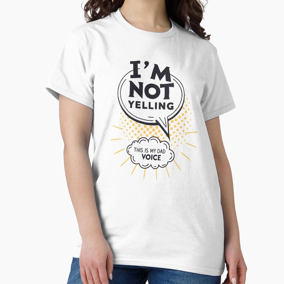 I'm Not Yelling - My Dad Voice by ThatBBStore