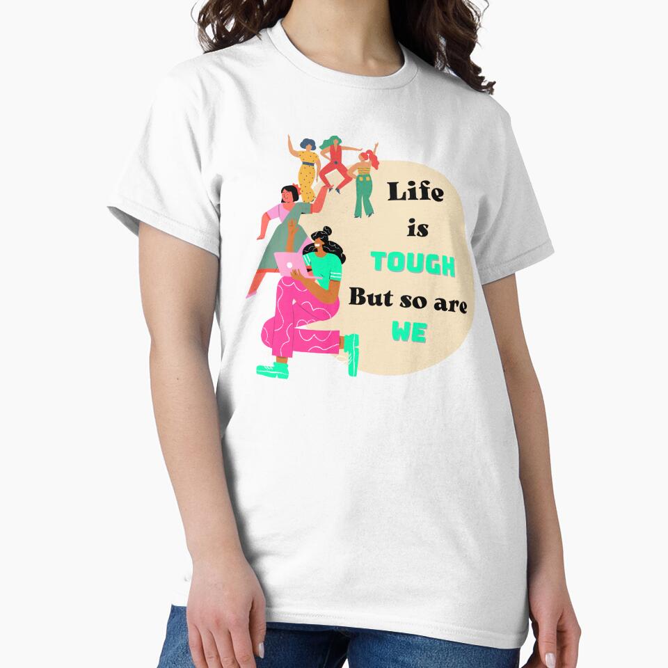 Life Is Tough But So Are We, fun girls version by mbuz90