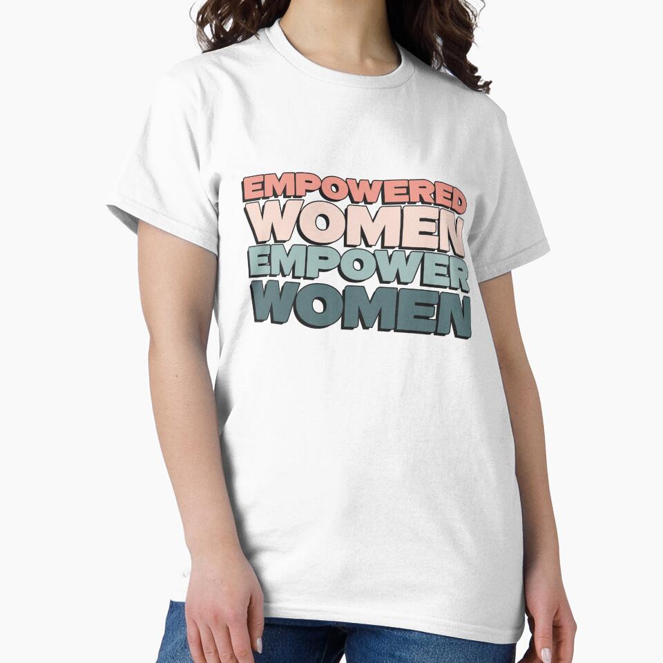 Empowered Women Empower Women - Feminist Empowerment by jensbyorlando