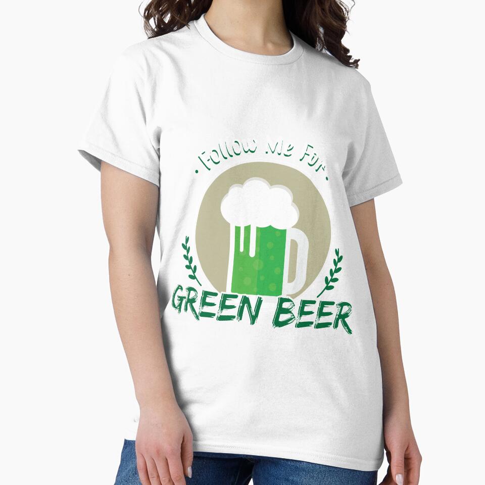 Follow Me For Green Beer Gift For Paddys St Patricks Day T-Shirt Sweater Hoodie Iphone Samsung Phone Case Coffee Mug Tablet Case by Irishtshirts