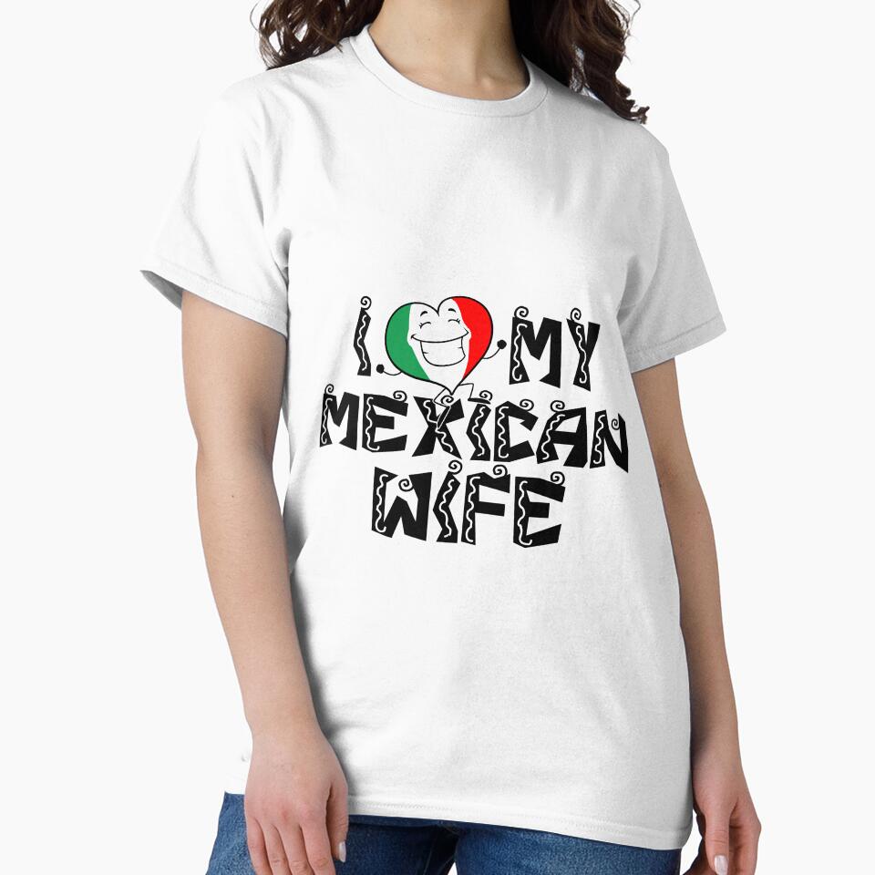 I Love My Mexican Wife by flipper42
