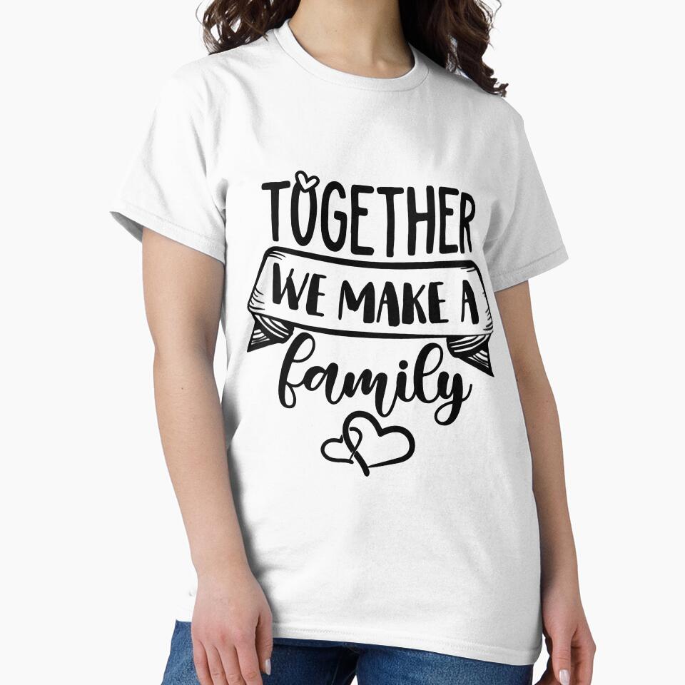 Together We Make a Family – Heartwarming Quote Design for Home, Gifts & Matching Shirts by MelonPixels