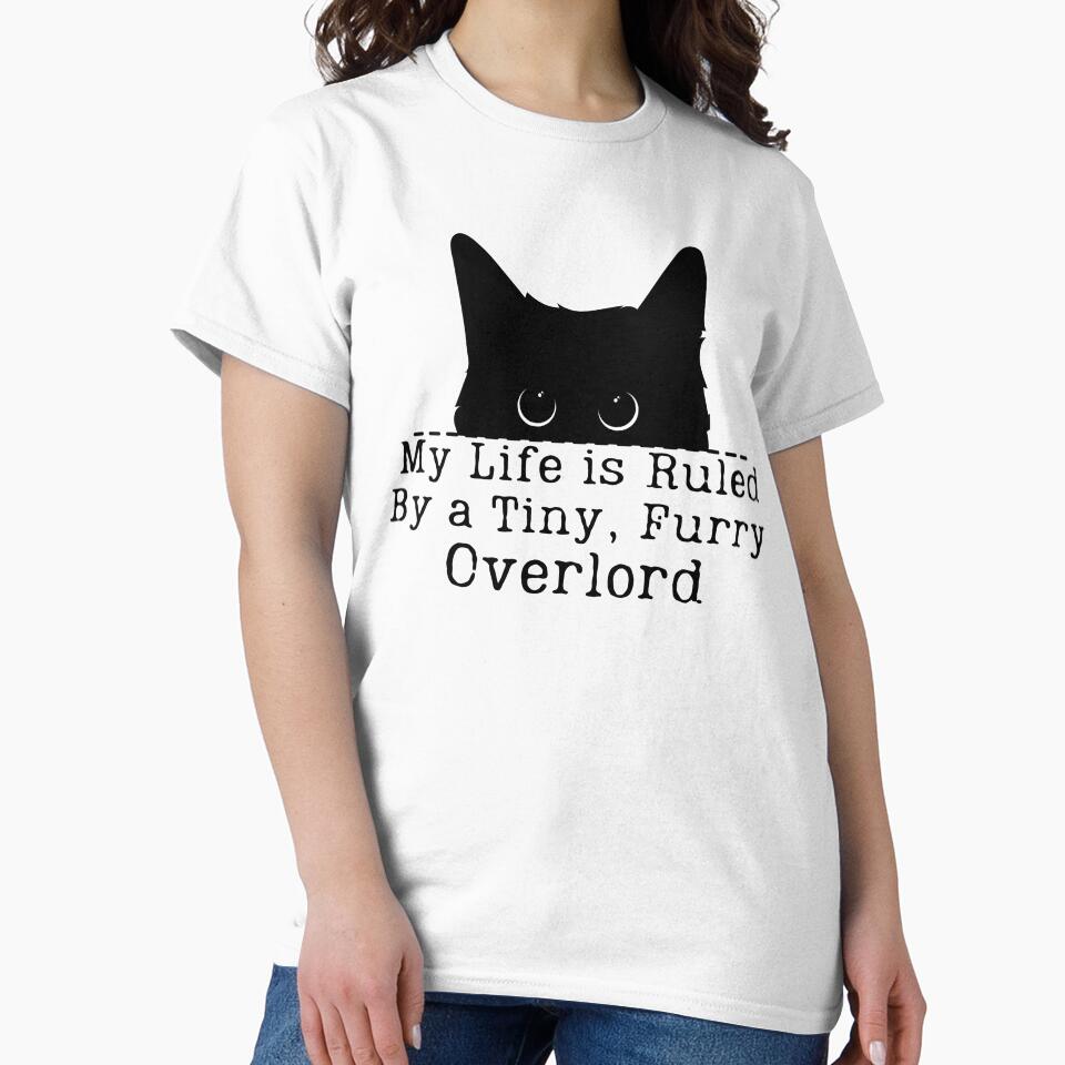 My Life Is Ruled By A Tiny Furry Overlord Funny Cat Lover by Cheeeeky