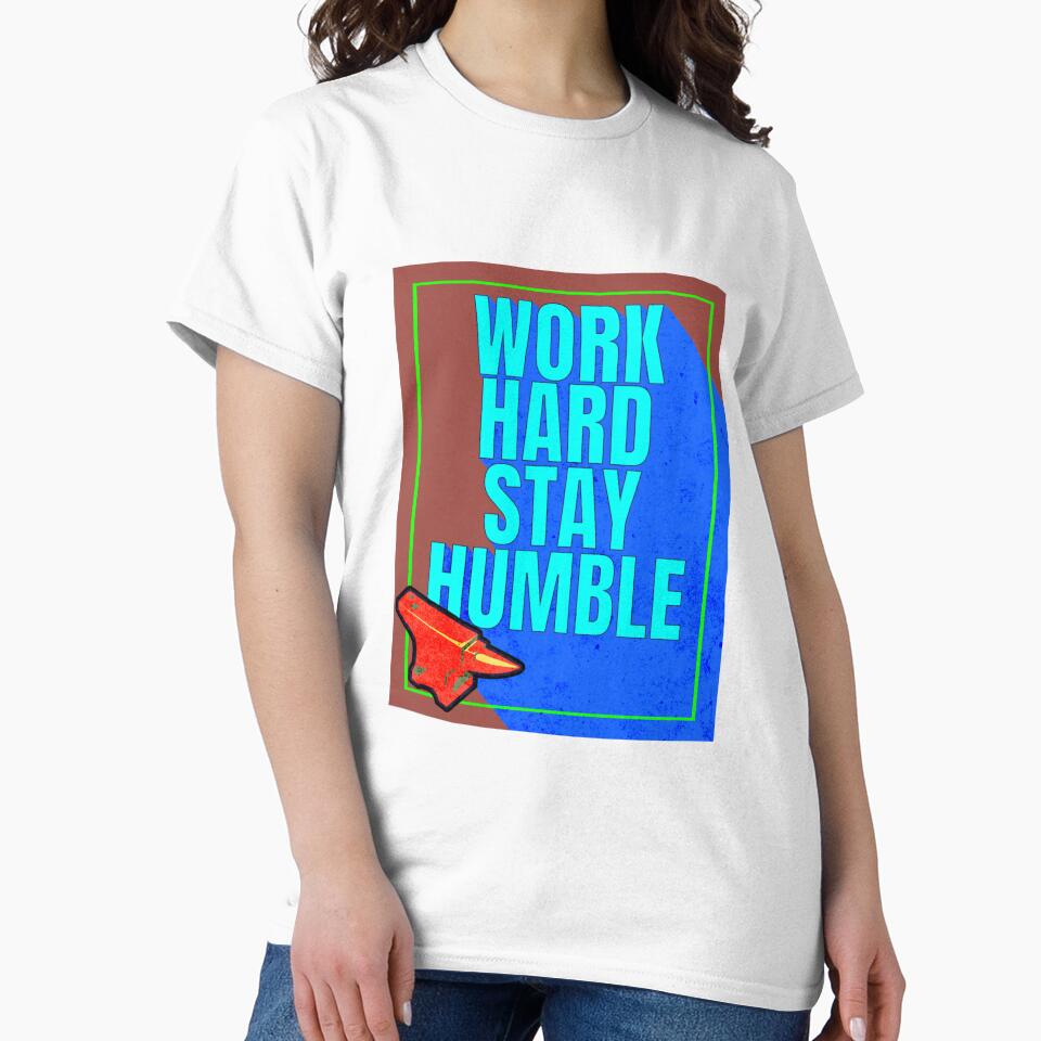 Work Hard Stay Humble by Creativeart10