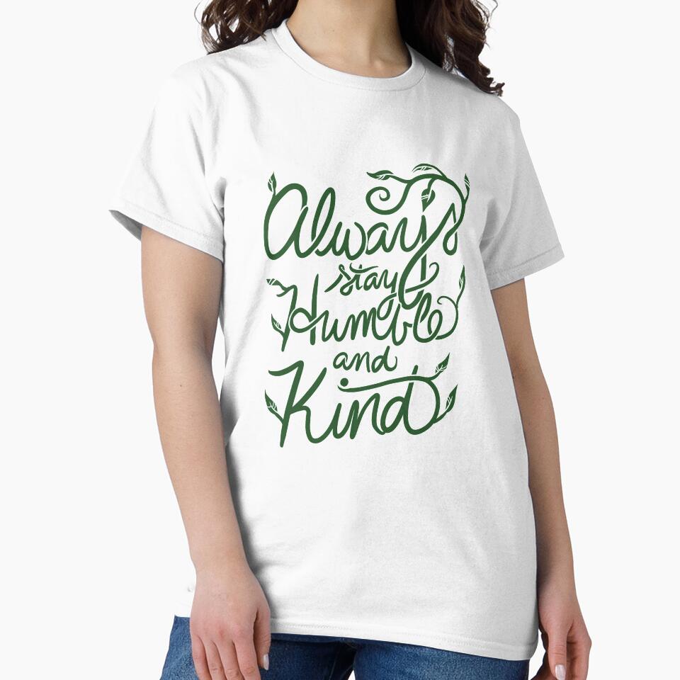 Always stay humble and kind by FrictionMaxxing