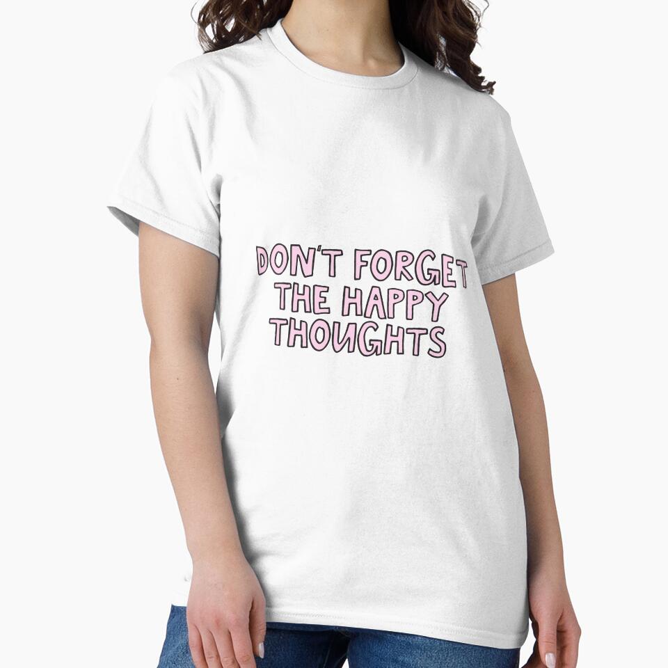 Don't forget the happy thoughts by alongcamekathy