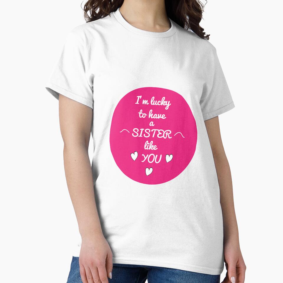I'm Lucky To Have a Sister Like You Sticker - I'm Lucky To Have a Sister Like You shirt - I'm Lucky To Have a Sister Like You Mug by happygiftideas