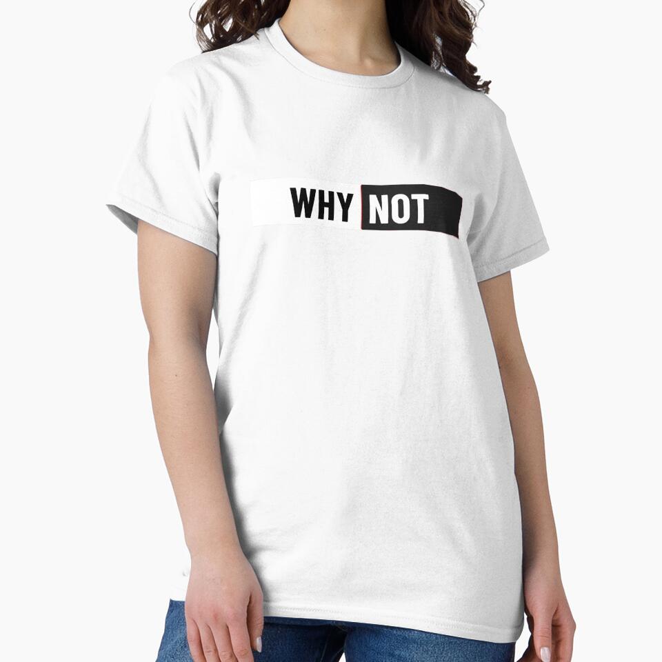 WHY NOT YOU? – Trendy Motivational Quote | Modern Streetwear Design by LazyButGenius