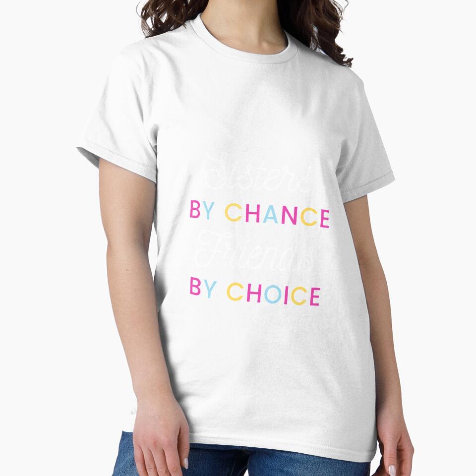 Sisters By Chance Friends By Choice, Sister's Day Black by aivincible