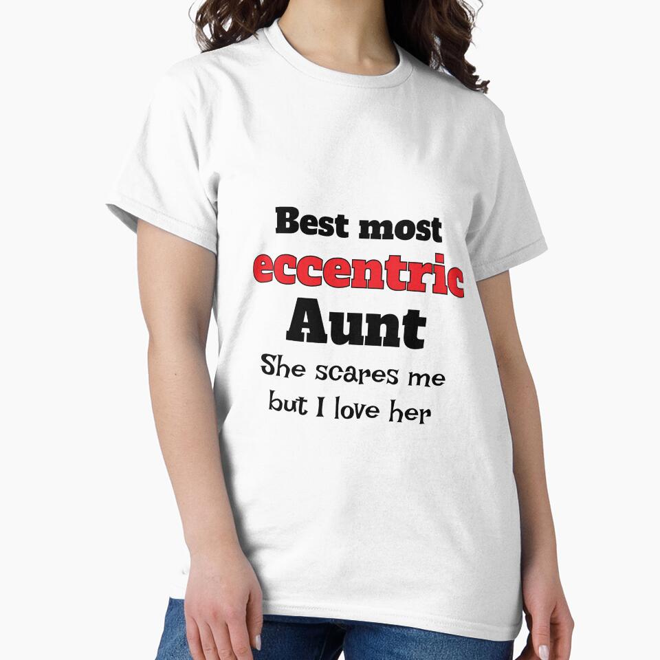 Best Most Eccentric Aunt - Eccentric Aunt Shirt - Crazy Aunt Shirt 0 Crazy Aunt tshirt - Crazy Aunt Birthday - Best Aunt tee by happygiftideas