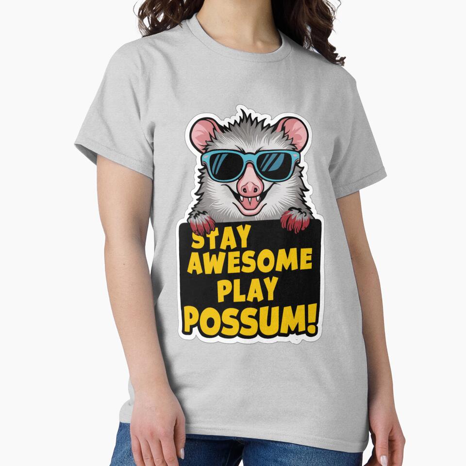 Stay Awesome Play Possum by Peter Stawicki