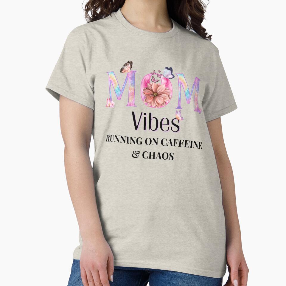 Mom Vibes – Running on Caffeine and Chaos Relatable Mom Shirt by lielie99