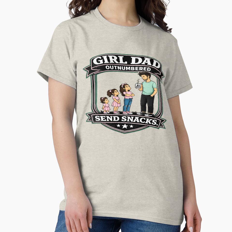 Girl Dad: Outnumbered. Send Snacks by QRLDesigns