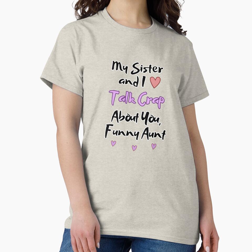 My Niece and I Talk Crap About You Funny Aunt by 9morethan9®