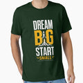 Dream Big Start Small by CreativeTag