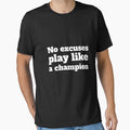 No excuses play like a champion by Gold Crown
