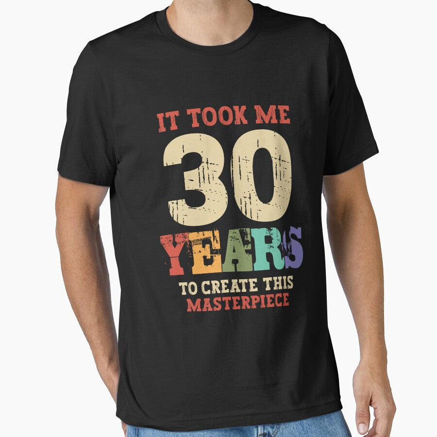 It Took Me 30 Years Old - 30th Birthday by cidolopez
