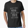 Keep Your Mind Were Your Feet Are Going by Greenpills