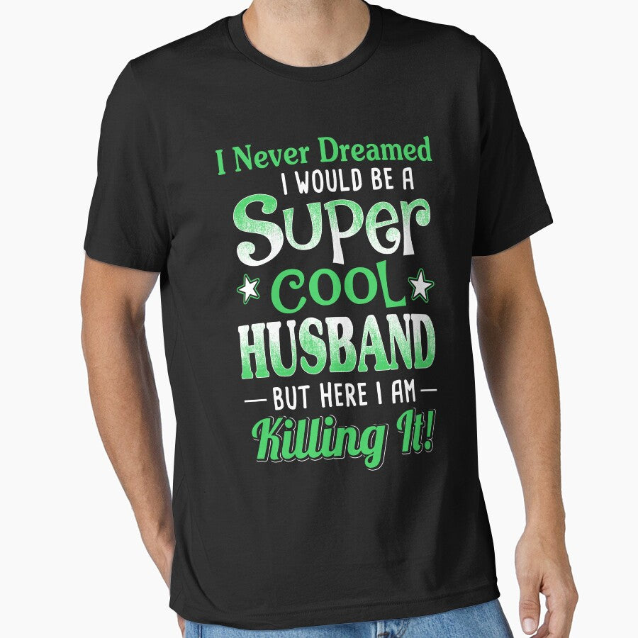 I Never Dreamed I Would Be A Super Cool Husband by teelover26